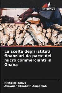 bokomslag scelta degli istituti finanziari da parte dei micro commercianti in Ghana