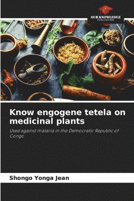 Know engogene tetela on medicinal plants