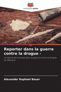 bokomslag Reporter dans la guerre contre la drogue -