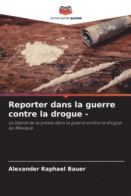 bokomslag Reporter dans la guerre contre la drogue -