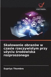 bokomslag Skalowanie obrazów w czasie rzeczywistym przy u?yciu ?rodowiska rozproszonego