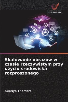 bokomslag Skalowanie obrazów w czasie rzeczywistym przy u?yciu ?rodowiska rozproszonego