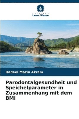 Hadeel Mazin Akram - Parodontalgesundheit und Speichelparameter in Zusammenhang mit dem BMI, Häftad