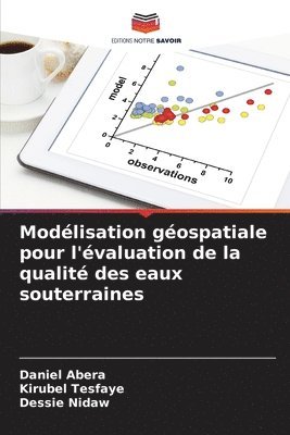 bokomslag Modélisation géospatiale pour l'évaluation de la qualité des eaux souterraines