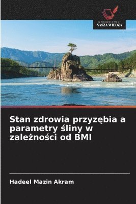 Hadeel Mazin Akram - Stan zdrowia przyzębia a parametry śliny w zależności od BMI, Häftad
