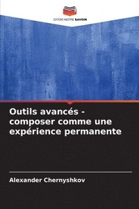 bokomslag Outils avancés - composer comme une expérience permanente