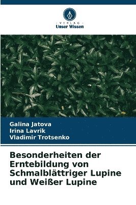 bokomslag Besonderheiten der Erntebildung von Schmalblättriger Lupine und Weißer Lupine