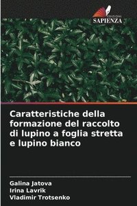 bokomslag Caratteristiche della formazione del raccolto di lupino a foglia stretta e lupino bianco