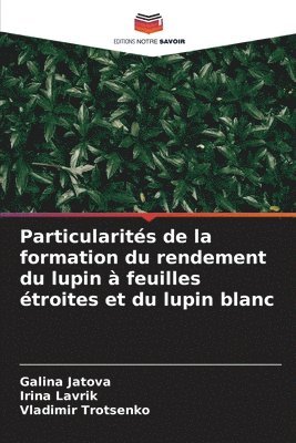 bokomslag Particularités de la formation du rendement du lupin à feuilles étroites et du lupin blanc