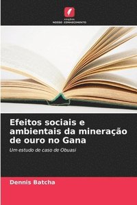 bokomslag Efeitos sociais e ambientais da mineração de ouro no Gana