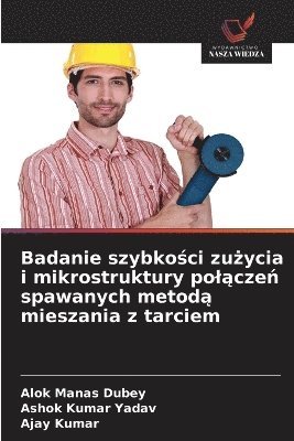 bokomslag Badanie szybko¿ci zu¿ycia i mikrostruktury po¿¿cze¿ spawanych metod¿ mieszania z tarciem