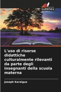 bokomslag L'uso di risorse didattiche culturalmente rilevanti da parte degli insegnanti della scuola materna