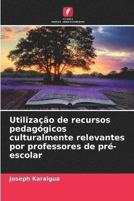 bokomslag Utilização de recursos pedagógicos culturalmente relevantes por professores de pré-escolar