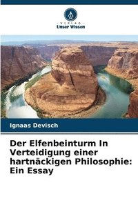 bokomslag Der Elfenbeinturm In Verteidigung einer hartnäckigen Philosophie: Ein Essay