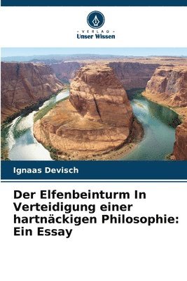 Elfenbeinturm In Verteidigung einer hartnäckigen Philosophie