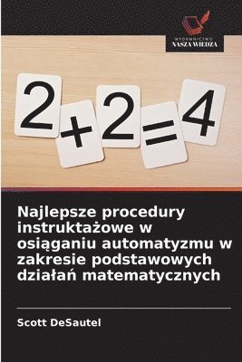 bokomslag Najlepsze procedury instrukta¿owe w osi¿ganiu automatyzmu w zakresie podstawowych dzia¿a¿ matematycznych