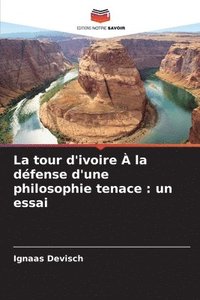 bokomslag tour d'ivoire À la défense d'une philosophie tenace