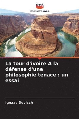 tour d'ivoire À la défense d'une philosophie tenace