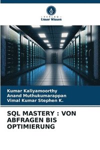 bokomslag SQL MASTERY : VON ABFRAGEN BIS OPTIMIERUNG