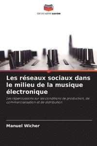 bokomslag Les réseaux sociaux dans le milieu de la musique électronique