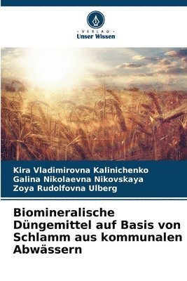 Kira Vladimirovna Kalinichenko, Galina Nikolaevna Nikovskaya, Zoya Rudolfovna Ulberg - Biomineralische Düngemittel auf Basis von Schlamm aus kommunalen Abwässern, Häftad