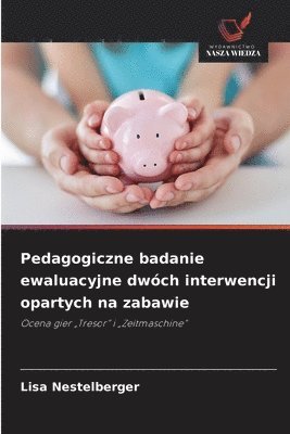bokomslag Pedagogiczne badanie ewaluacyjne dwóch interwencji opartych na zabawie