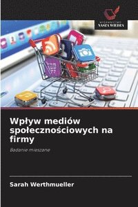 bokomslag Wp¿yw mediów spo¿eczno¿ciowych na firmy