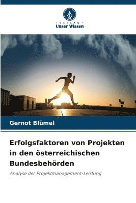 Erfolgsfaktoren von Projekten in den österreichischen Bundesbehörden