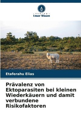 bokomslag Prävalenz von Ektoparasiten bei kleinen Wiederkäuern und damit verbundene Risikofaktoren