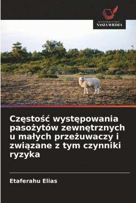 bokomslag Cz¿sto¿¿ wyst¿powania paso¿ytów zewn¿trznych u ma¿ych prze¿uwaczy i zwi¿zane z tym czynniki ryzyka