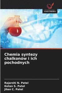 bokomslag Chemia syntezy chalkonów i ich pochodnych