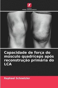 bokomslag Capacidade de força do músculo quadríceps após reconstrução primária do LCA