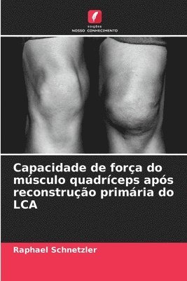 bokomslag Capacidade de força do músculo quadríceps após reconstrução primária do LCA