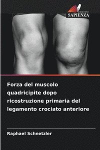 bokomslag Forza del muscolo quadricipite dopo ricostruzione primaria del legamento crociato anteriore