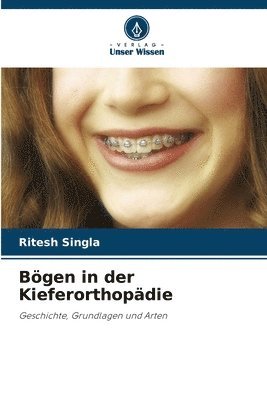 Ritesh Singla - Bögen in der Kieferorthopädie, Häftad