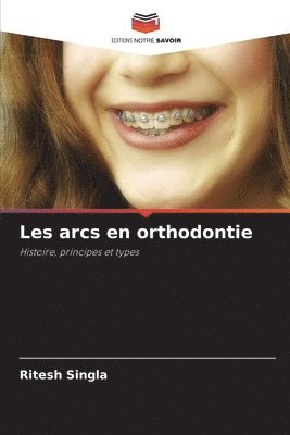Ritesh Singla - Les arcs en orthodontie, Häftad