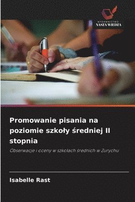 bokomslag Promowanie pisania na poziomie szkoly ?redniej II stopnia