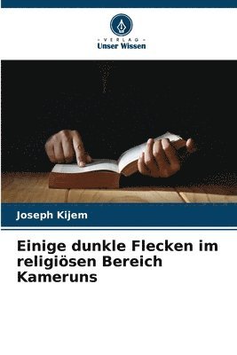 bokomslag Einige dunkle Flecken im religiösen Bereich Kameruns