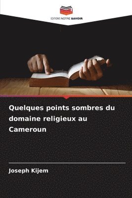 Quelques points sombres du domaine religieux au Cameroun