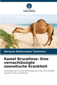 bokomslag Kamel Brucellose: Eine vernachlässigte zoonotische Krankheit