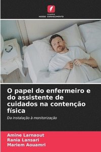 bokomslag O papel do enfermeiro e do assistente de cuidados na contenção física