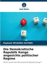 bokomslag Die Demokratische Republik Kongo angesichts politischer Regime