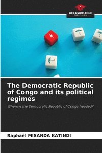 bokomslag The Democratic Republic of Congo and its political regimes