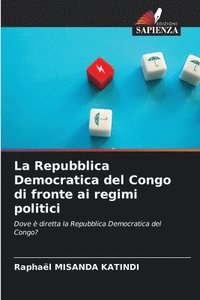 bokomslag La Repubblica Democratica del Congo di fronte ai regimi politici