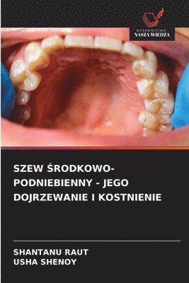 Shantanu Raut, Usha Shenoy - Szew Środkowo-Podniebienny - Jego Dojrzewanie I Kostnienie, Häftad