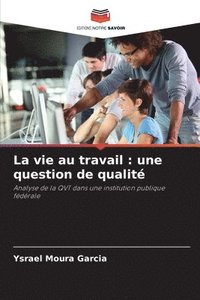 bokomslag La vie au travail: une question de qualité