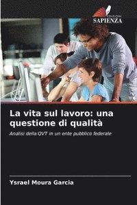 bokomslag La vita sul lavoro: una questione di qualità