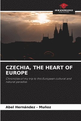 Abel Hernandez - Muñoz, Abel Hernandez -. Muñoz - Czechia, the Heart of Europe, Häftad