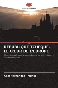 bokomslag République Tchèque, Le Coeur de l'Europe