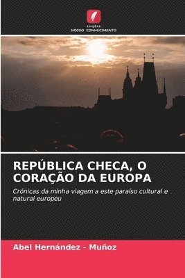Abel Hernandez - Muñoz, Abel Hernandez -. Muñoz - República Checa, O Coração Da Europa, Häftad
